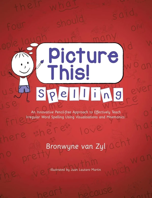 Picture This! Spelling: An Innovative Pencil-Free Approach to Effectively Teach Irregular Word Spelling Using Visualisations and Mnemonics.