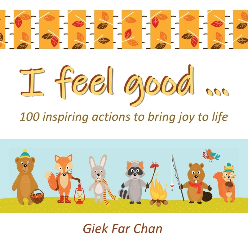I Feel Good ...: 100 Inspiring Actions to Bring Joy to Life