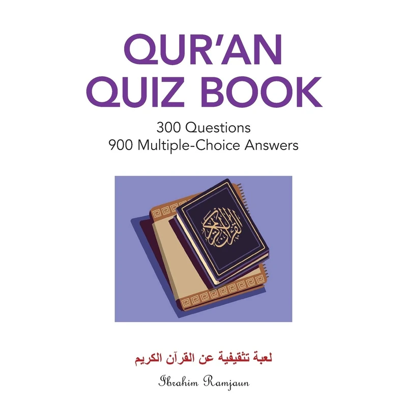 Qur'An Quiz Book: 300 Questions 900 Multiple-Choice Answers (Color Edition)