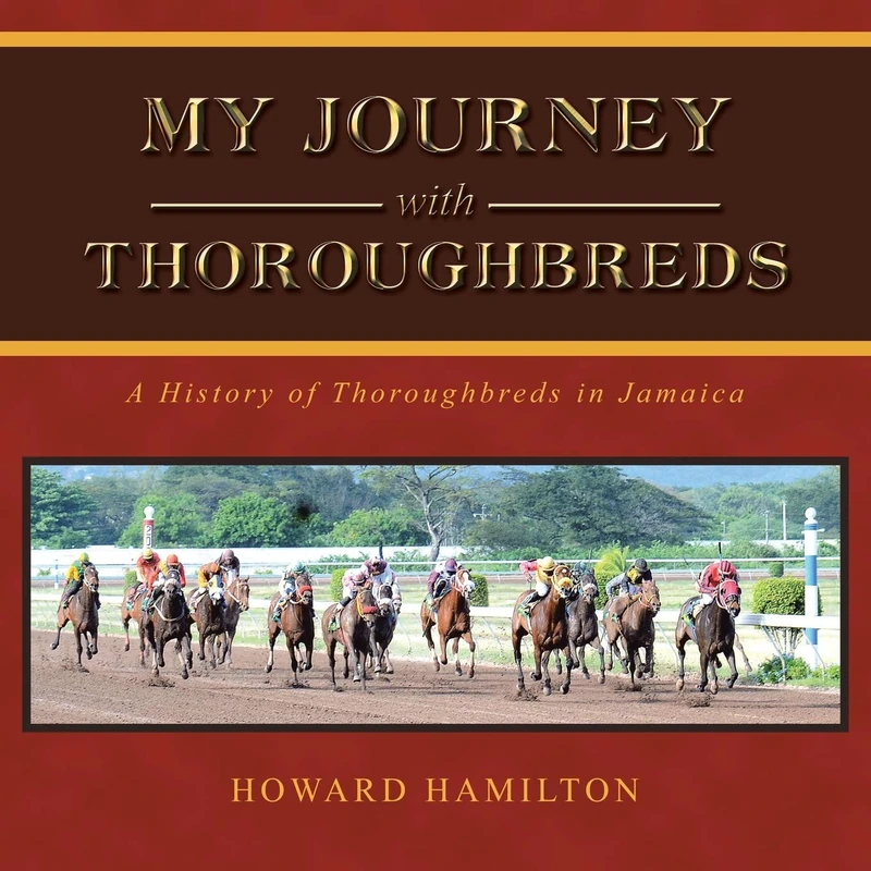 My Journey with Thoroughbreds: A History of Thoroughbreds in Jamaica - Image 1