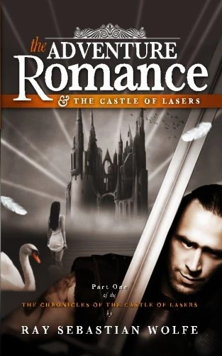 Adventure Romance and the Castle of Lasers: Volume 1 (Chronicles of the Castle of Lasers) - Image 1