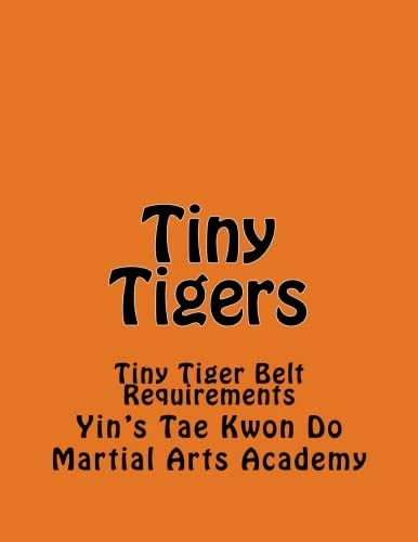 Tiny Tigers: Tiny Tiger Belt Requirements: Volume 1 (Yin's Tae Kwon Do)