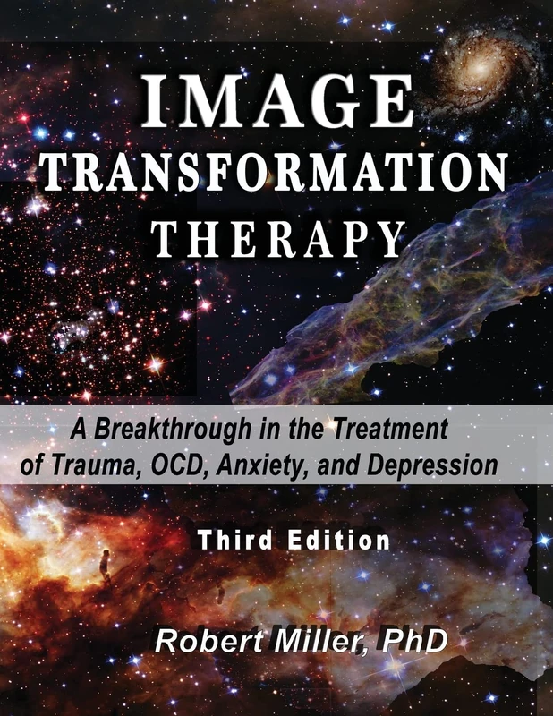 Image Transformation Therapy: A Breakthrough in the Treatment of Trauma, OCD, Anxiety, and Depression: Volume 1 (Image Transformation Psychology) - Image 1