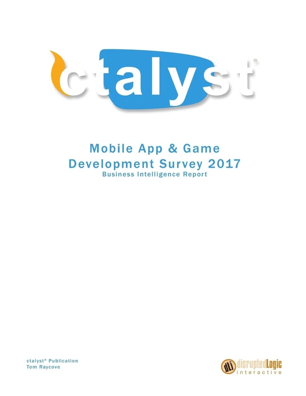 Mobile App & Game Development Survey 2017: Business Intelligence Report