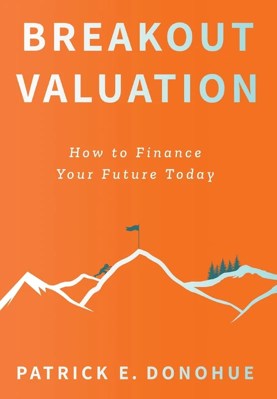 Breakout Valuation: How to Finance Your Future Today
