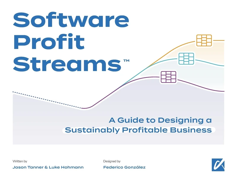 Software Profit Streams(TM): A Guide to Designing a Sustainably Profitable Business - Image 1