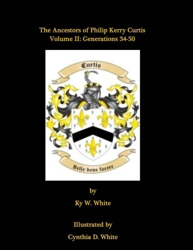 Curtis Vol. 2: The Ancestors of Philip Kerry Curtis: Volume 2