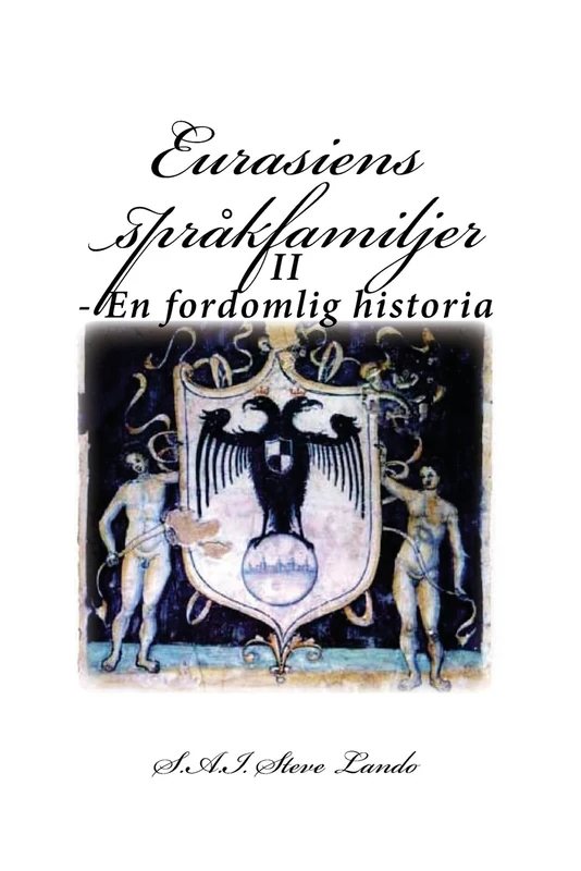 Eurasiens språkfamiljer: II - En fordomlig historia: Volume 2