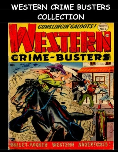 Western Crime Busters Collection: Ten Issue Super Collection - Golden Age Western Frontier Comic 1950's