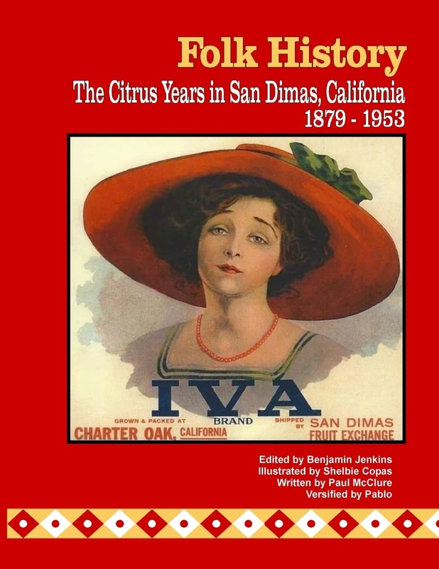 Folk History: The Citrus Years in San Dimas, California, 1879-1953 (color interior pages) - Image 1