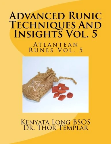 Advanced Runic Techniques And Insights Vol.5: Atlantean Runes Vol.5: Volume 5