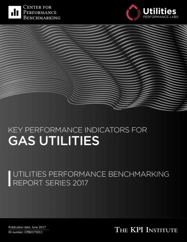 Key Performance Indicators for Gas Utilities: Utilities Performance Benchmarking Report Series 2017