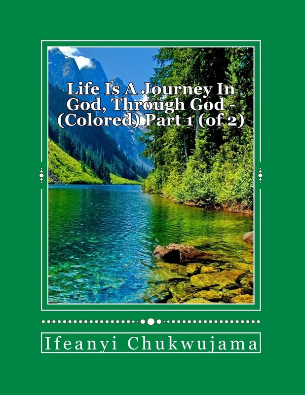 Life is a journey in God, through God - Colored Part 1 (of 2): Colored, Part 1 (of 2): Volume 1