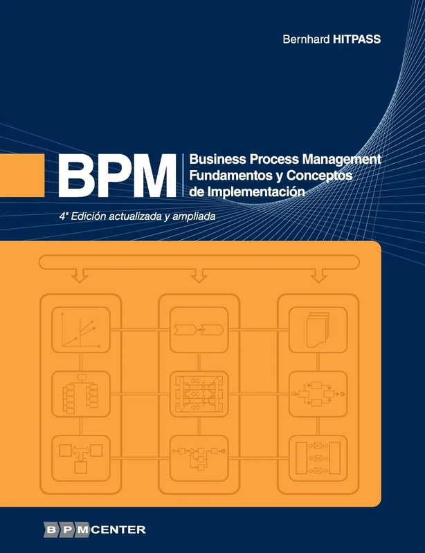 BPM: Business Process Management - Fundamentos y Conceptos de Implementación