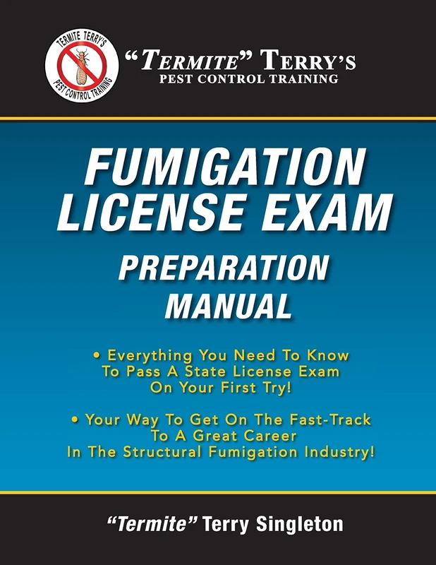 "Termite" Terry's Fumigation License Exam Preparation Manual: Everything You Need To Know To Pass A Fumigator's License Exam On Your First Try!