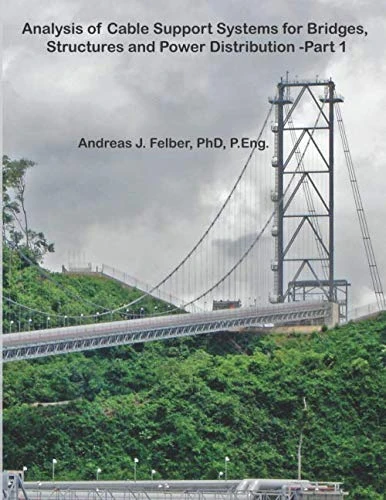 Analysis of Cable Support Systems for Bridges, Structures and Power Distribution - Part 1: Formulation and Application of Catenary Cables and Non ... (Analysis of Cables and Cable Systems)