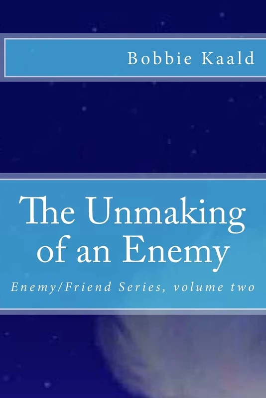 The Unmaking of an Enemy - Enemy/Friend Series Volume 2