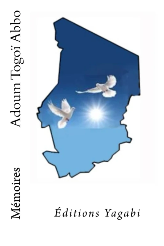 Adoum Togoï Abbo: Sa Verité Sur le Tchad (color)