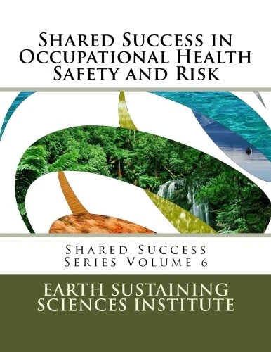 Shared Success in Occupational Health Safety and Risk: Shared Success Series Volume 6