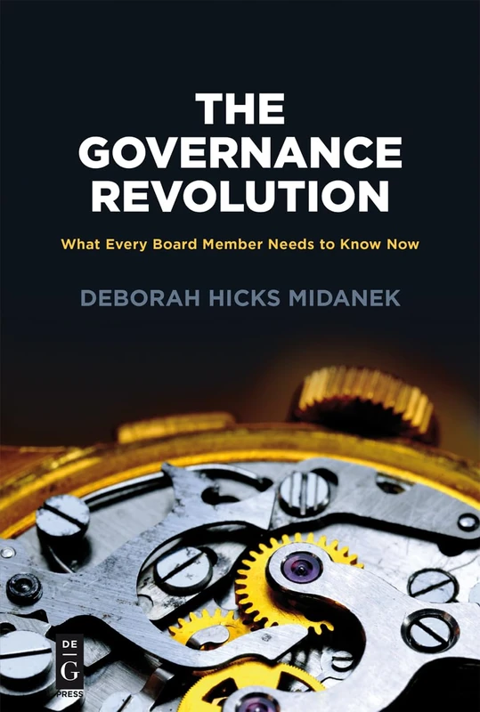 The Governance Revolution: What Every Board Member Needs to Know, NOW! (The Alexandra Lajoux Corporate Governance Series)