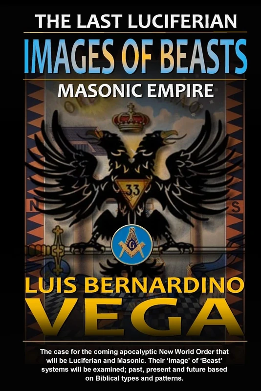 Images of Beasts: The Last Luciferian Masonic Empire