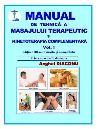 Manual de tehnica a masajului terapeutic si kinetoterapie complementara I: Volume 1