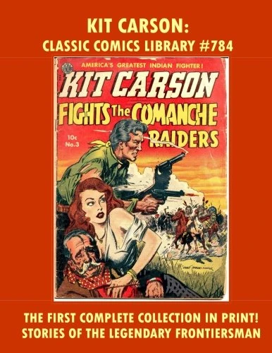 Kit Carson Comics Collection: First Complete Volume in Print Giant 250 Pages: Email Us For Giant Classic Comics Reprints Catalog