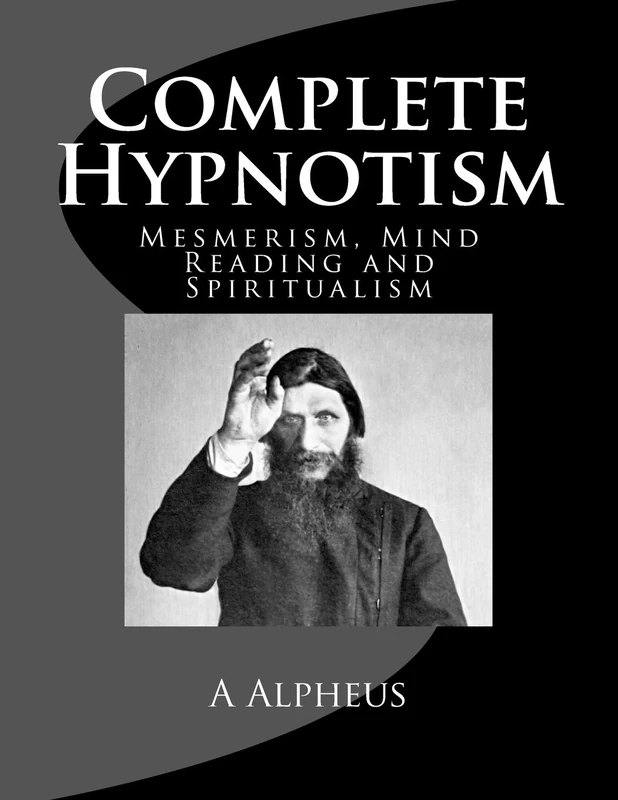 Complete Hypnotism, Mesmerism, Mind Reading and Spiritualism