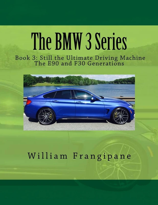 The BMW 3 Series Book 3: Still the Ultimate Driving Machine: The E90 and F30 Generations: Volume 3 - Image 1