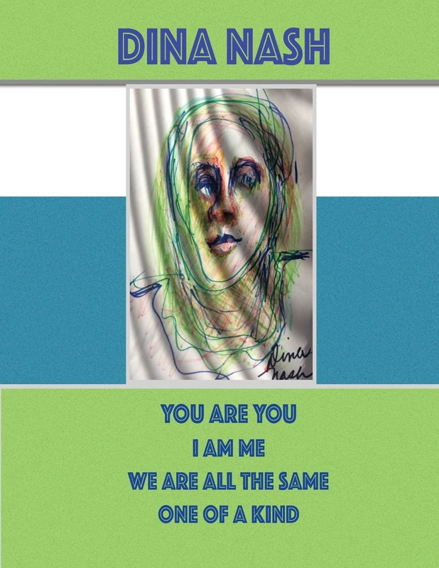 You Are You I Am Me We Are All The Same One Of A Kind: Fine Art by Dina Nash: Volume 1 (Edwarda Edition)