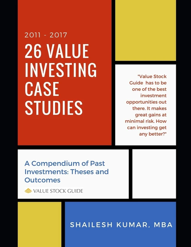 26 Value Investing Case Studies (2011-2017): A Compendium of Past Investments: Theses and Outcomes (Value Stock Guide)