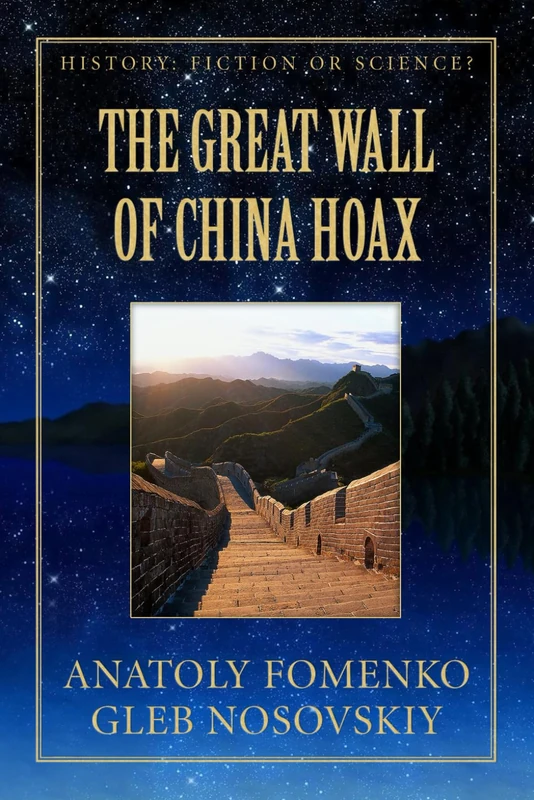 The Great Wall of China Hoax: 22 (History: Fiction or Science?)