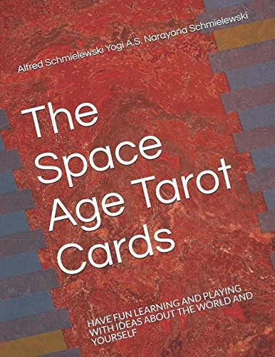 The Space Age Tarot Cards: HAVE FUN LEARNING AND PLAYING WITH IDEAS ABOUT THE WORLD AND YOURSELF (Spiritual Yoga) - Image 1