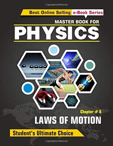 Master Book For Physics - Chapter 06 - Newton's Laws of Motion: Physics of Motion (NLM)