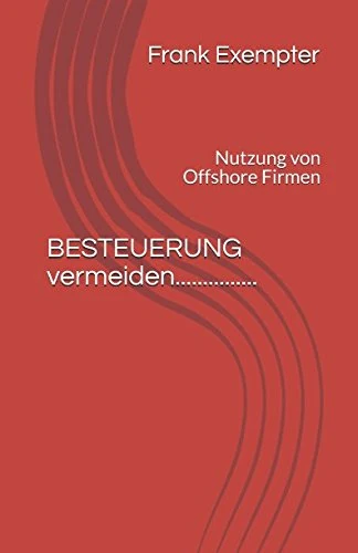 BESTEUERUNG vermeiden...............: Nutzung von Offshore Firmen