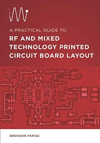 A Practical Guide to RF and Mixed Technology Printed Circuit Board Layout