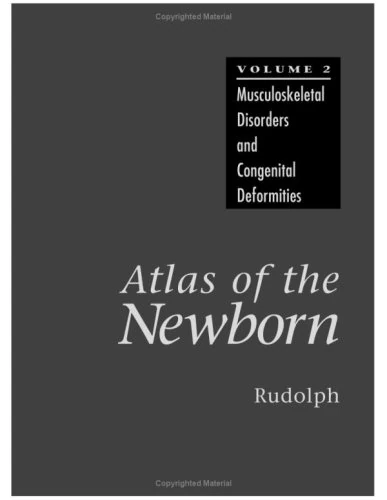 Atlas of the Newborn: Musculoskeletal Disorders and Congenital Deformities: v. 2