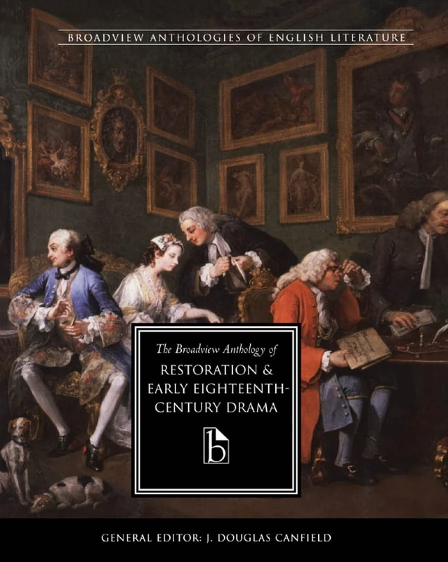 The Broadview Anthology of Restoration and Early Eighteenth Century Drama (Broadfield anthologies of English literature) (Broadview Literary Texts)