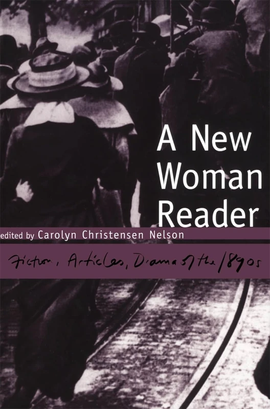 A New Woman Reader: Fiction, Drama and Articles of the 1890s: Fiction, Articles and Drama of the 1890s - Image 1
