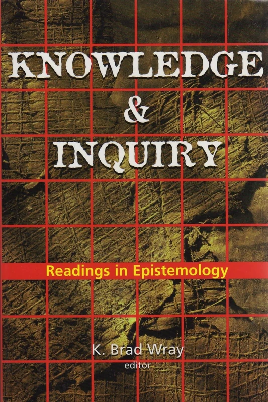 Knowledge and Inquiry Readings in Epistemology