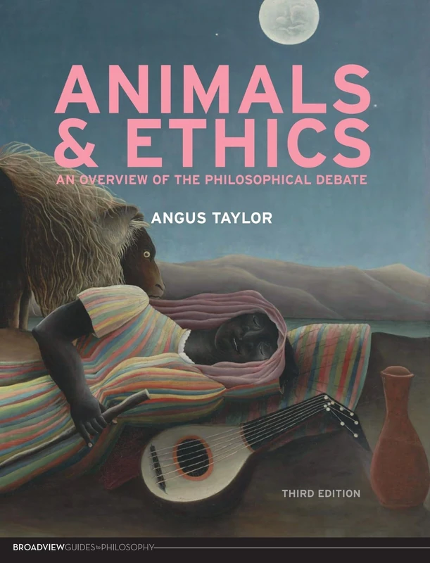 Animals and Ethics: An Overview of the Philosophical Debate (Broadview Guides to Philosophy)