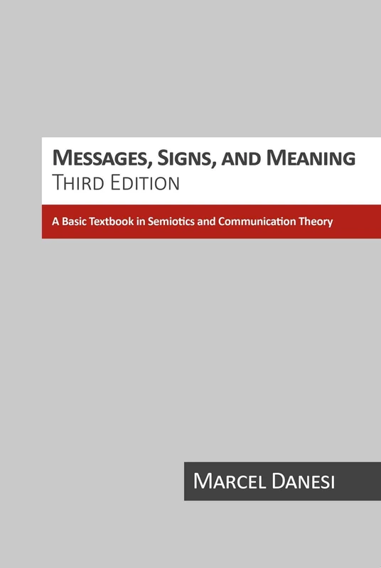 Messages, Signs, and Meaning: A Basic Textbook in Semiotics and Communication Theory