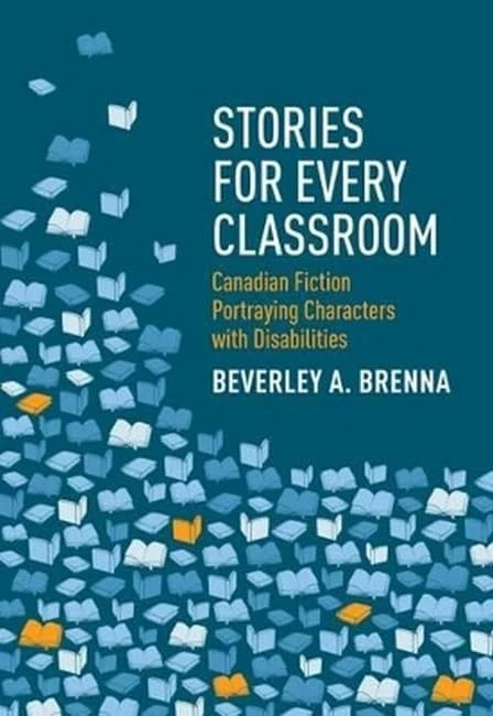 Stories for Every Classroom: Canadian Fiction Portraying Characters with Disabilities