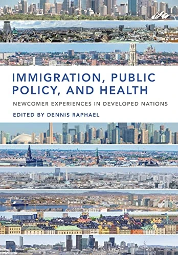 Immigration, Public Policy, and Health: Newcomer Experiences in Developed Nations