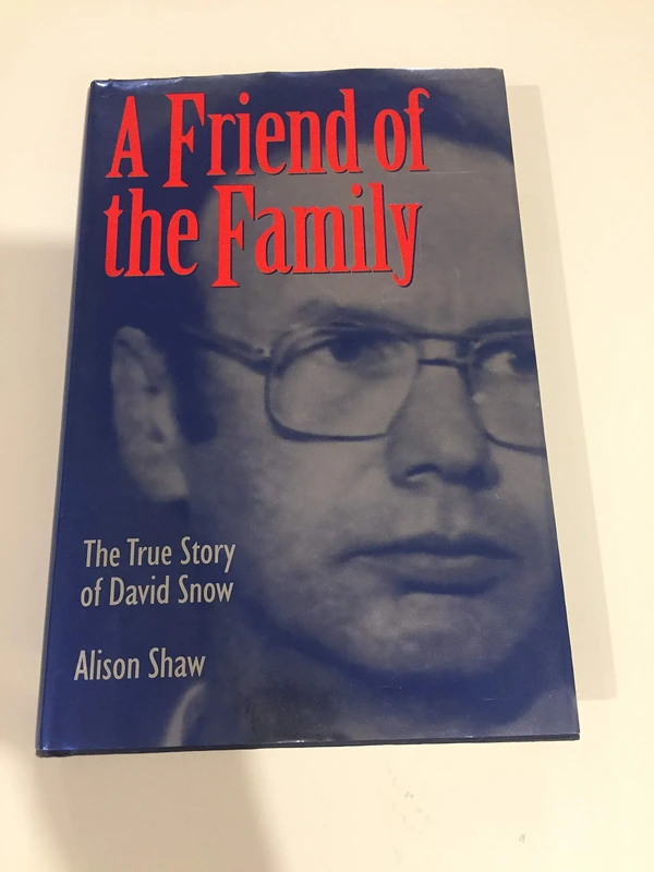A Friend of the Family: the True Story of David Snow