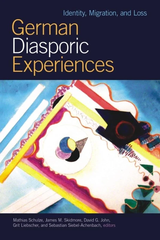German Diasporic Experiences: Identity, Migration, and Loss (WCGS German Studies)