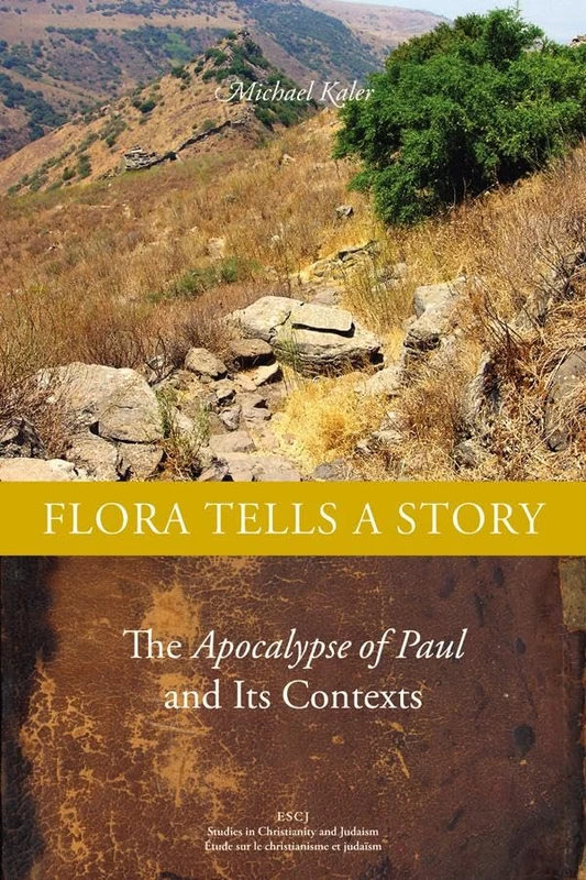 Flora Tells a Story: The Apocalypse of Paul and Its Contexts: 19 (Studies in Christianity and Judaism)