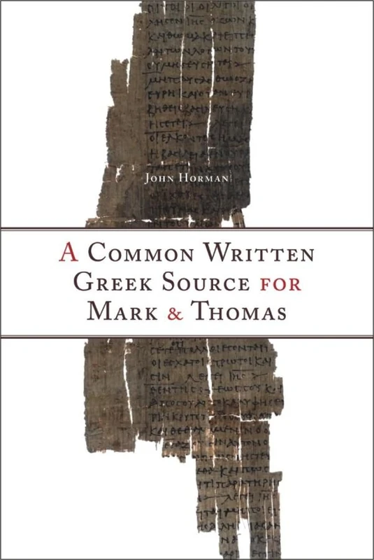 A Common Written Greek Source for Mark and Thomas: 20 (Studies in Christianity and Judaism)