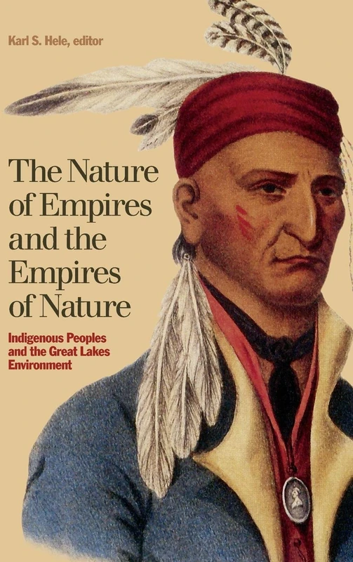 The Nature of Empires and the Empires of Nature: Indigenous Peoples and the Great Lakes Environment: 12 (Indigenous Studies) - Image 1