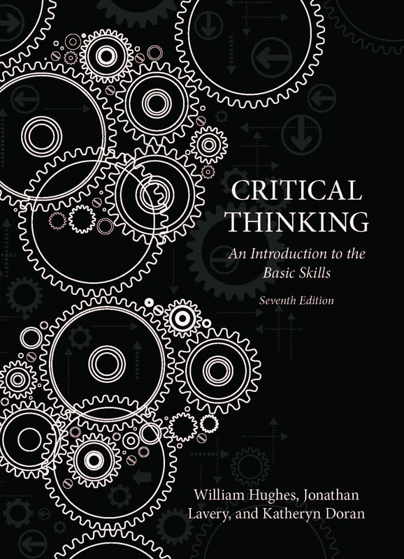 Critical Thinking: An Introduction to the Basic Skills, American Seventh Edition: An Introduction to the Basic Skills, Seventh edition